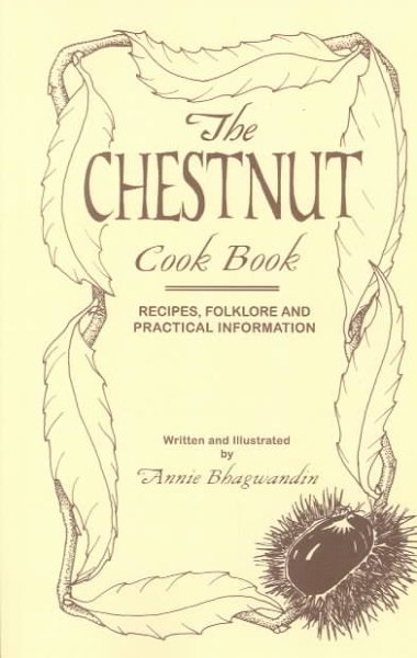The Chestnut Cook Book: Recipes, Folklore and Practical Information cover
