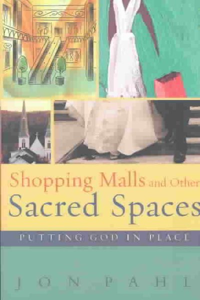 Shopping Malls and Other Sacred Spaces: Putting God in Place cover