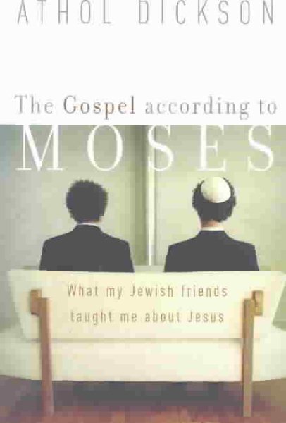 The Gospel according to Moses: What My Jewish Friends Taught Me about Jesus cover