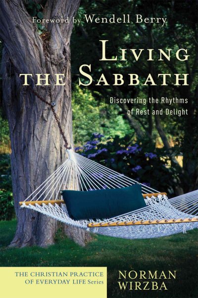 Living the Sabbath: Discovering the Rhythms of Rest and Delight (The Christian Practice of Everyday Life) cover