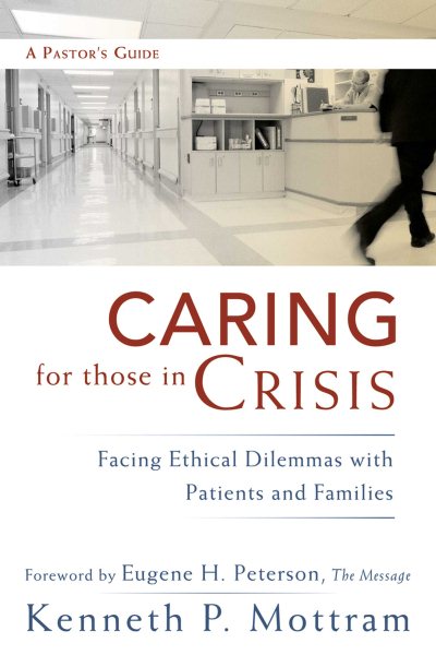 Caring for Those in Crisis: Facing Ethical Dilemmas with Patients and Families cover