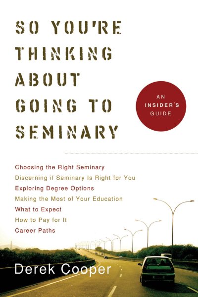 So You're Thinking about Going to Seminary: An Insider's Guide