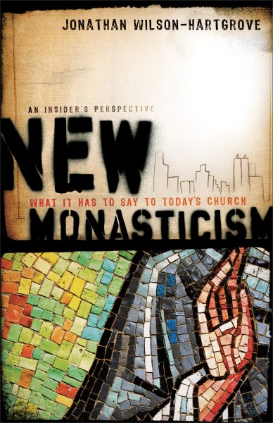 New Monasticism: What It Has to Say to Today's Church cover