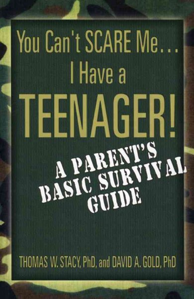 You Can't Scare Me--I Have a Teenager!: A Parent's Basic Survival Guide