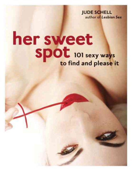 Her Sweet Spot: 101 Sexy Ways to Find and Please It cover