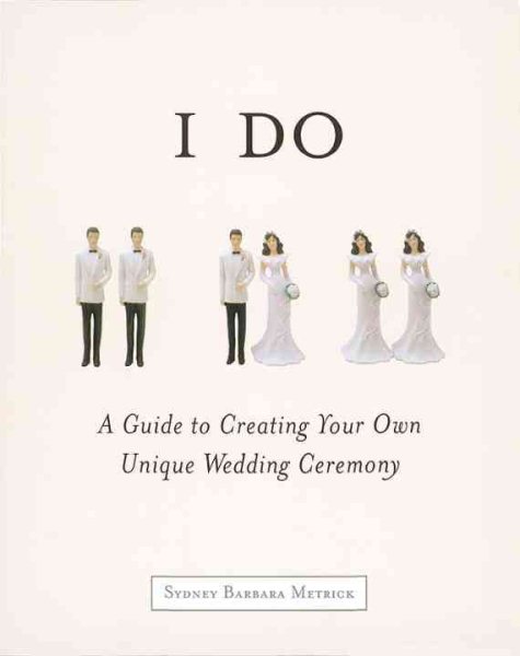I Do: A Guide to Creating Your Own Unique Wedding Ceremony cover