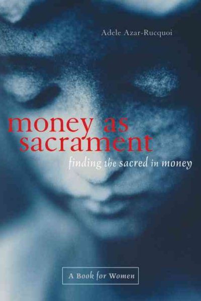 Money As Sacrament: Finding the Sacred in Money cover