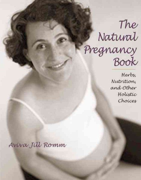 The Natural Pregnancy Book: Herbs, Nutrition, and Other Holistic Choices cover