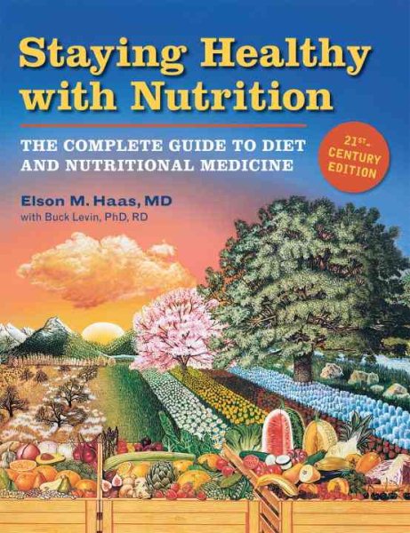 Staying Healthy with Nutrition, rev: The Complete Guide to Diet and Nutritional Medicine cover