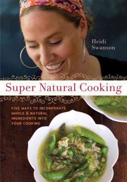 Super Natural Cooking: Five Delicious Ways to Incorporate Whole and Natural Foods into Your Cooking [A Cookbook] cover
