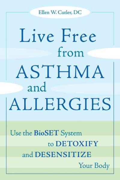 Live Free from Asthma and Allergies: Use the BioSET System to Detoxify and Desensitize Your Body cover