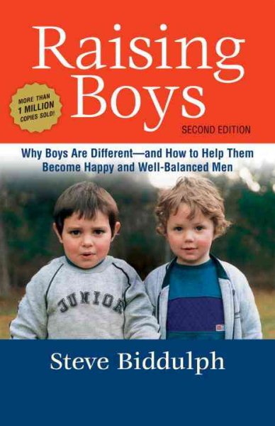 Raising Boys: Why Boys Are Different - and How to Help Them Become Happy and Well-Balanced Men cover