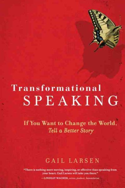 Transformational Speaking: If You Want to Change the World, Tell a Better Story cover