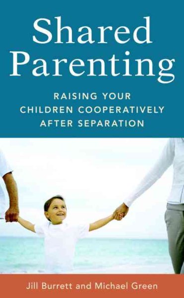 Shared Parenting: Raising Your Child Cooperatively After Separation cover