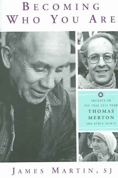 Becoming Who You Are: Insights on the True Self from Thomas Merton and Other Saints (Christian Classics) cover