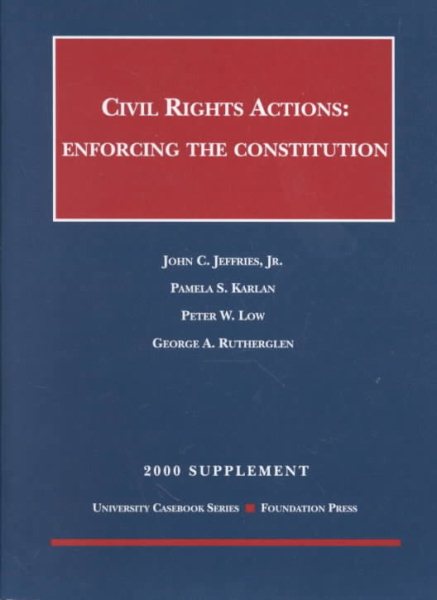 Civil Rights Actions: Enforcing the Constitution : 2000 Supplement (University Casebook) cover