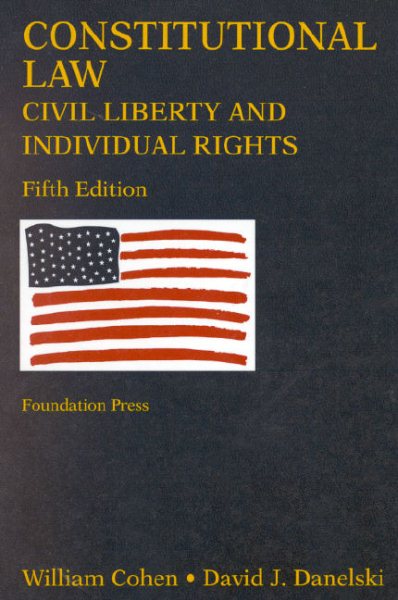 Constitutional Law, Civil Liberty and Individual Rights (University Casebook Series) cover