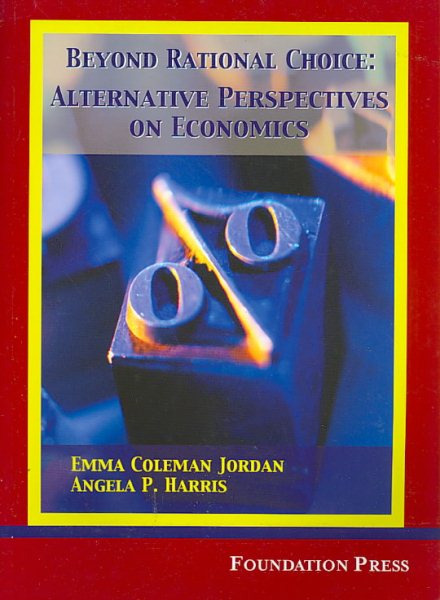 Jordan and Harris' Beyond Rational Choice: Alternative Perspectives on Economics (University Casebook Series) cover