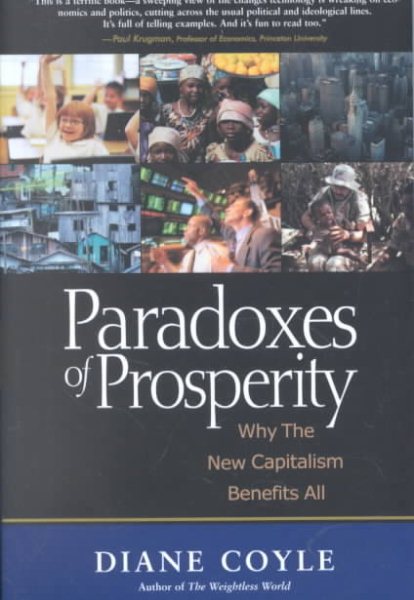 Paradoxes of Prosperity: Why the New Capitalism Benefits All