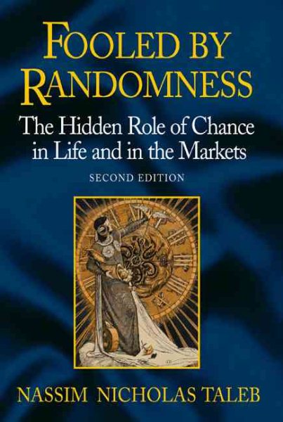 Fooled by Randomness: The Hidden Role of Chance in Life and in the Markets cover