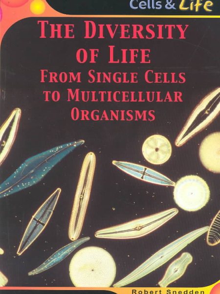 Diversity of Life: From Single Cells to Multicellular Organisms (Cells & Life)