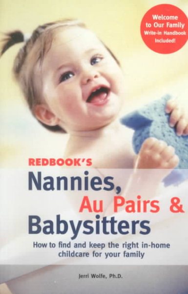 Redbook's Nannies, Au Pairs & Babysitters: How to Find and Keep the Right In-Home Child Care for Your Family cover