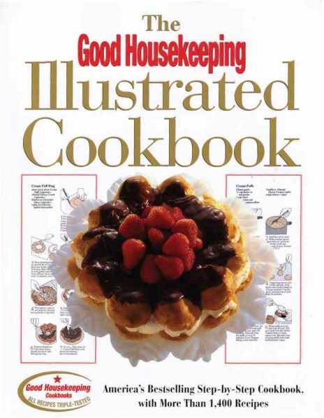 The Good Housekeeping Illustrated Cookbook: America's Bestselling Step-by-Step Cookbook, with More Than 1,400 Recipes