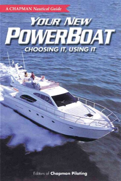 Your New Powerboat: Choosing It, Using It (A Chapman Nautical Guide) cover
