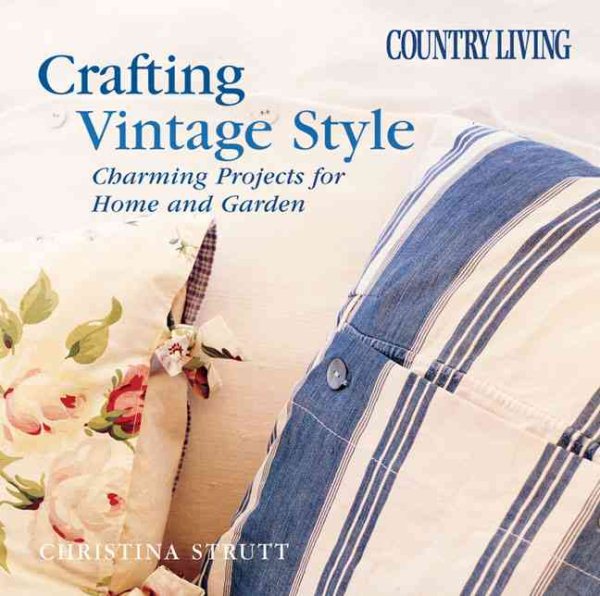 Country Living Crafting Vintage Style: Charming Projects for Home & Garden cover