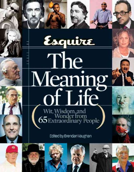 Esquire The Meaning of Life: Wit, Wisdom, and Wonder from 65 Extraordinary People cover