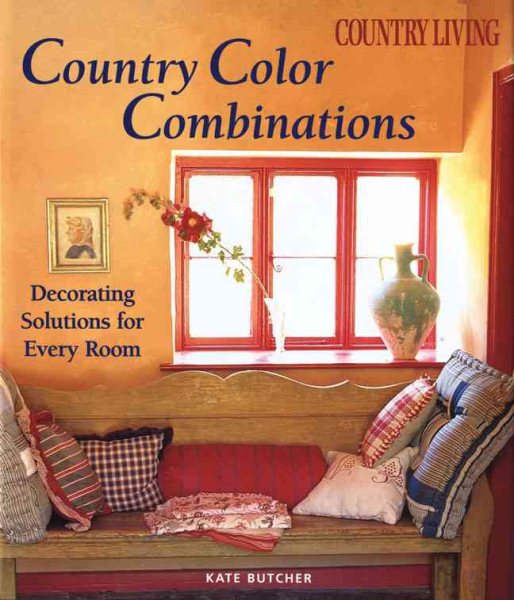 Country Living Country Color Combinations: Decorating Solutions for Every Room cover