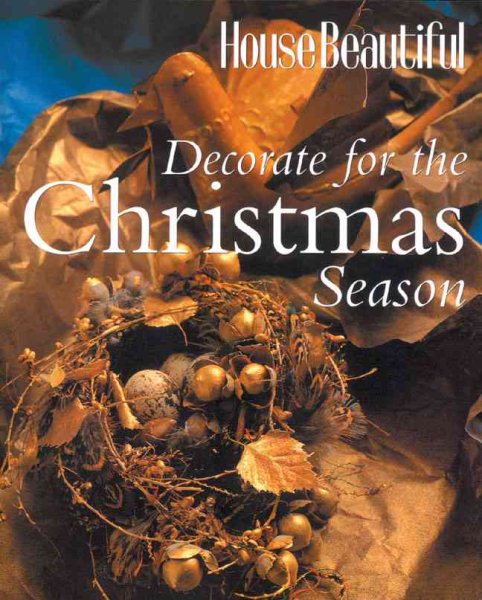 House Beautiful Decorate for the Christmas Season cover