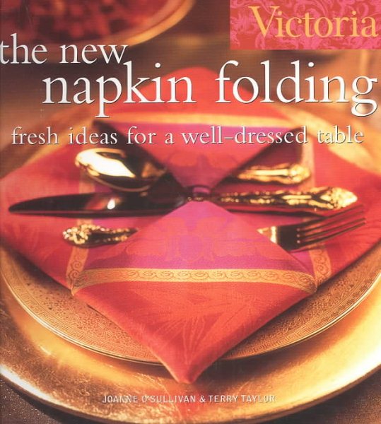 Victoria The New Napkin Folding: Fresh Ideas for a Well-Dressed Table cover