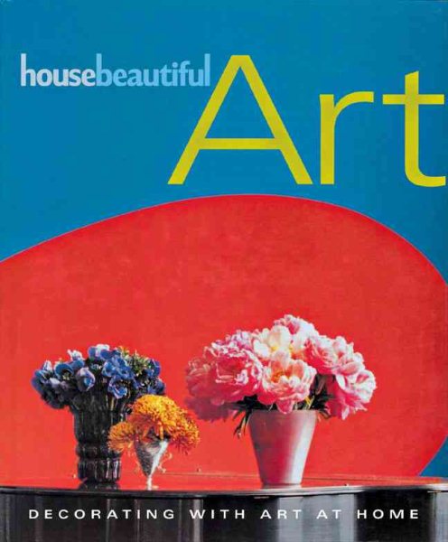 House Beautiful Art: Decorating with Art at Home cover