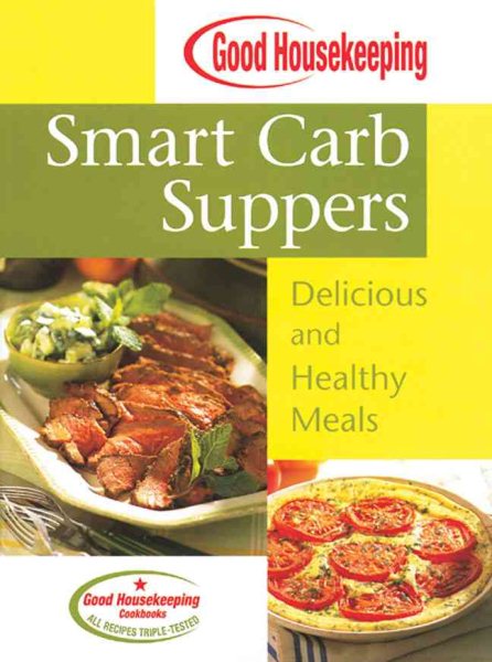 Good Housekeeping Smart Carb Suppers: Delicious and Healthy Meals cover