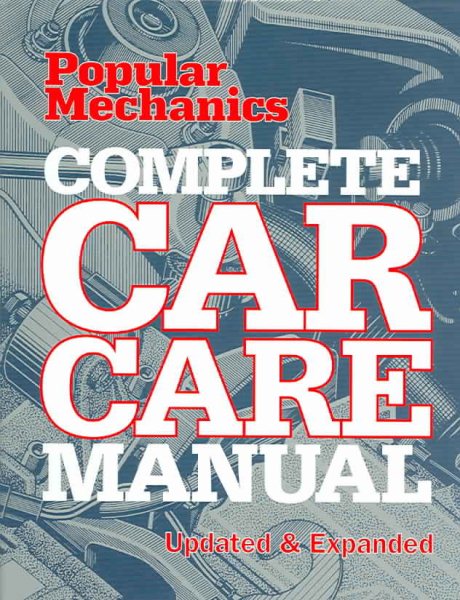 Popular Mechanics Complete Car Care Manual: Updated & Expanded cover