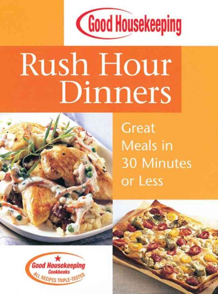 Good Housekeeping Rush Hour Dinners: Great Meals in 30 Minutes or Less cover