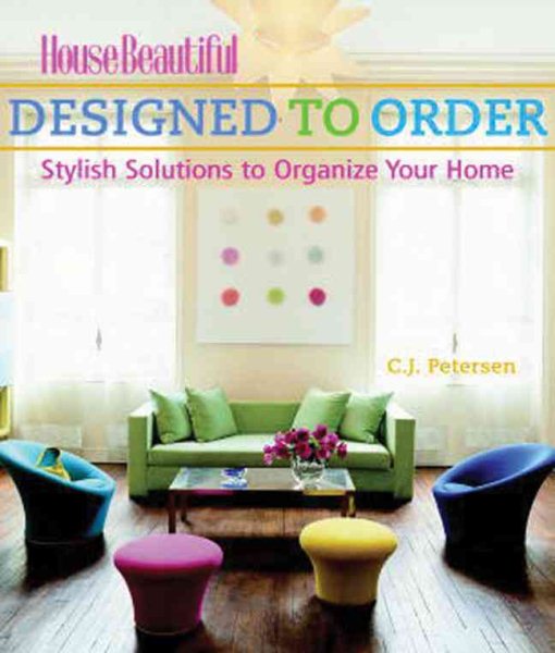 Designed to Order: Stylish Solutions to Organize Your Home (House Beautiful) cover