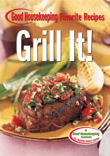 Grill It! Good Housekeeping Favorite Recipes (Favorite Good Housekeeping Recipes) cover
