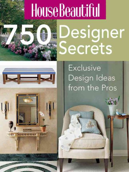 House Beautiful 750 Designer Secrets: Exclusive Design Ideas from the Pros cover