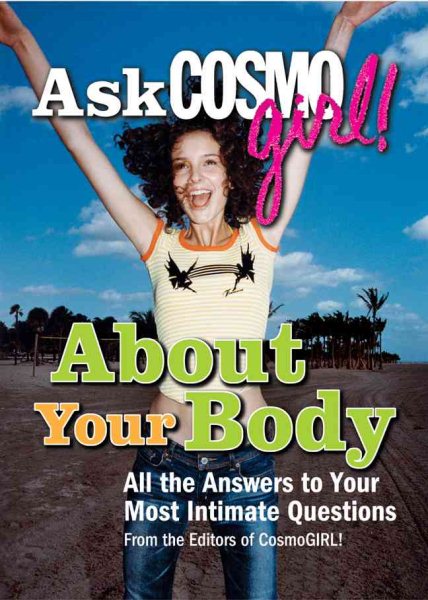 Ask CosmoGIRL! About Your Body: All the Answers to Your Most Intimate Questions cover