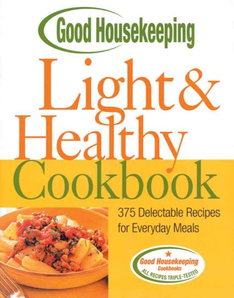 Good Housekeeping Light & Healthy Cookbook: 375 Delectable Recipes for Everyday Meals cover