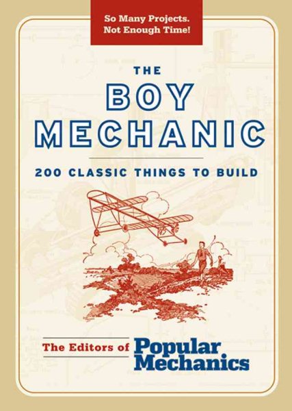 The Boy Mechanic: 200 Classic Things to Build cover