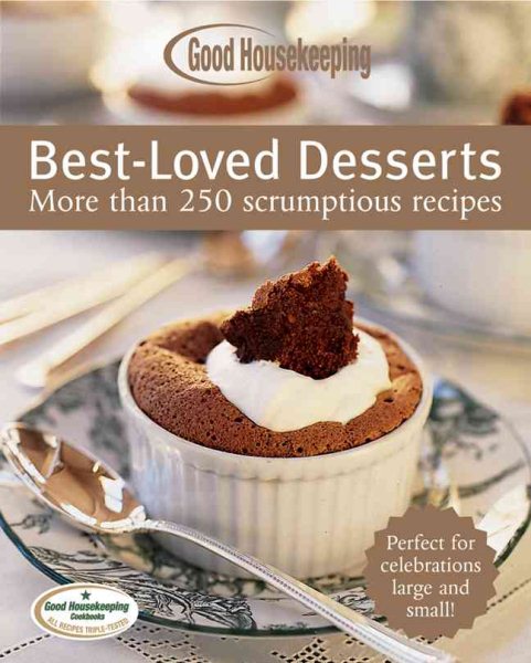 Good Housekeeping Best-Loved Desserts: More Than 250 Scrumptious Recipes