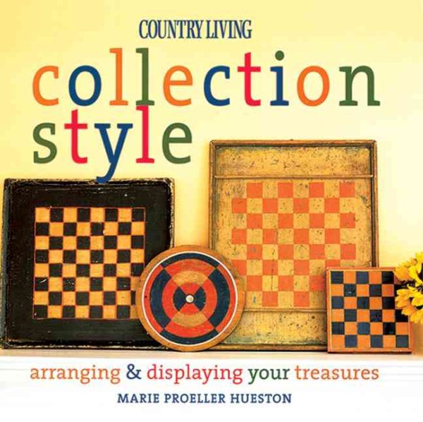 Country Living Collection Style: Arranging & Displaying Your Treasures cover
