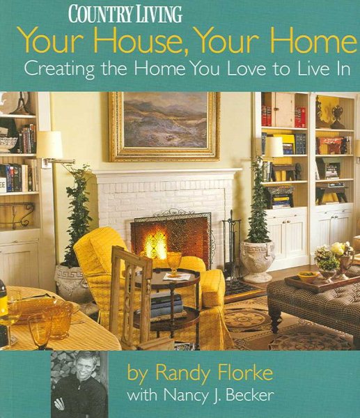 Your House, Your Home: Creating the Home You Love to Live In (Country Living) cover