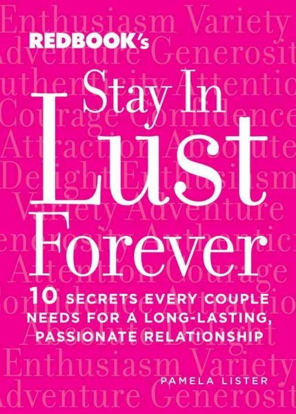 Stay in Lust Forever: 10 Secrets Every Couple Needs for a Long-Lasting, Passionate Relationship
