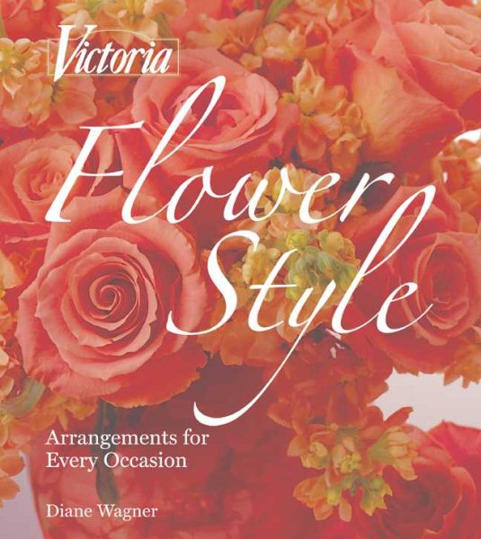 Victoria Flower Style: Arrangements for Every Occasion cover