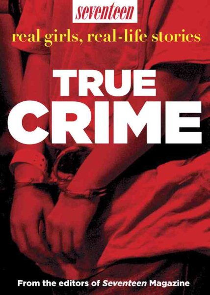 Seventeen Real Girls, Real-Life Stories: True Crime cover