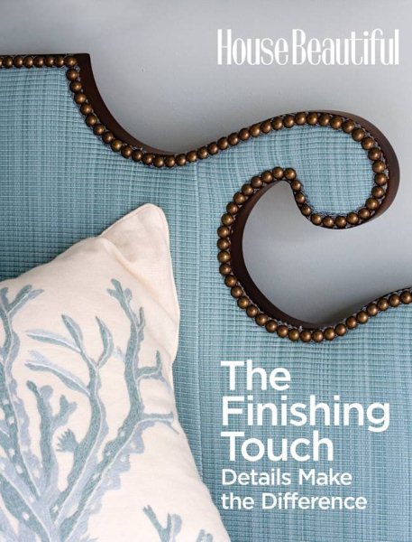 The Finishing Touch: Details That Make a Room Beautiful (House Beautiful) cover